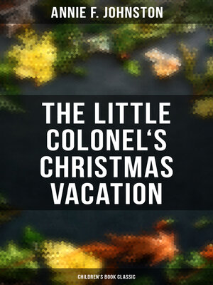 cover image of The Little Colonel's Christmas Vacation (Children's Book Classic)